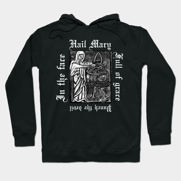 Hail Mary Full Of Grace Punch The Devil In The Face Metal Hardcore Punk Gothic Hoodie by thecamphillips